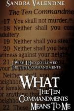 What The Ten Commandments Means To Me af Sandra Valentine