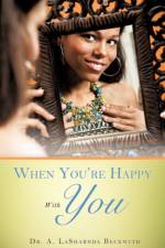 When You're Happy With You af Dr A Lasharnda Beckwith