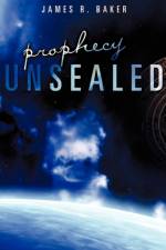 Prophecy Unsealed af James R Baker