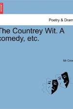 The Countrey Wit. a Comedy, Etc. af MR Crown
