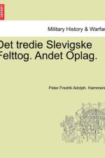 Det Tredie Slevigske Felttog. Andet Oplag. af Peter Fredrik Adolph Hammerich
