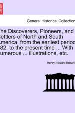The Discoverers, Pioneers, and Settlers of North and South America, from the Earliest Period, 982, to the Present Time ... with Numerous ... Illustrations, Etc. af Henry Howard Brownell