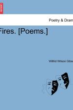 Fires. [Poems.] af Wilfrid Wilson Gibson