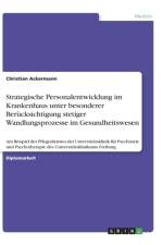 Strategische Personalentwicklung im Krankenhaus unter besonderer Berucksichtigung stetiger Wandlungsprozesse im Gesundheitswesen af Christian Ackermann