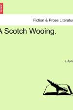 A Scotch Wooing. af J Ayrton