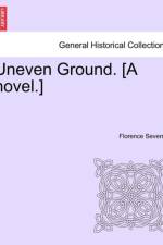 Uneven Ground. [A Novel.] af Florence Severne