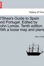 O'Shea's Guide to Spain and Portugal. Edited by John Lomas. Tenth Edition. with a Loose Map and Plans. af Henry O'Shea