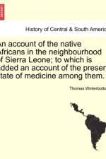 An Account of the Native Africans in the Neighbourhood of Sierra Leone; To Which Is Added an Account of the Present State of Medicine Among Them. Vol. II. af Thomas Winterbottom