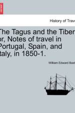 The Tagus and the Tiber; Or, Notes of Travel in Portugal, Spain, and Italy, in 1850-1. Vol. II af William Edward Baxter