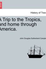 A Trip to the Tropics, and Home Through America. af John Douglas Sutherland Campbell