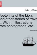 Footprints of the Lion, and Other Stories of Travel ... with ... Illustrations from Photographs, Etc. af John Blaksley