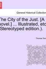 The City of the Just. [A Novel.] ... Illustrated, Etc. (Stereotyped Edition.). af Thomas Terrell