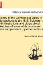 History of the Connecticut Valley in Massachusetts (by N. B. Sylvester), with Illustrations and Biographical Sketches of Some of Its Prominent Men and Pioneers [By Other Authors]. Vol. II. af Nathaniel Bartlett Sylvester