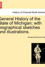 General History of the State of Michigan; With Biographical Sketches and Illustrations. af Charles Richmond Tuttle