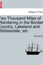Two Thousand Miles of Wandering in the Border Country, Lakeland and Ribblesdale, Etc. af Edmund Bogg