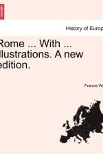 Rome ... with ... Illustrations. a New Edition. af Francis Wey