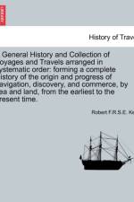 A General History and Collection of Voyages and Travels Arranged in Systematic Order af Robert F R S E Kerr