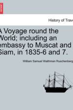 A Voyage Round the World; Including an Embassy to Muscat and Siam, in 1835-6 and 7. Vol. I. af William Samuel Waithman Ruschenberger