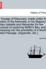 A Voyage of Discovery, Made Under the Orders of the Admiralty, in His Majesty's Ships Isabella and Alexander for the Purpose of Exploring Baffin's Bay, and Enquiring Into the Possibility of a North-West Passage. (Appendix, Etc.) af John Ross