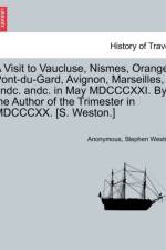 A Visit to Vaucluse, Nismes, Orange, Pont-Du-Gard, Avignon, Marseilles, Andc. Andc. in May MDCCCXXI. by the Author of the Trimester in MDCCCXX. [S. Weston.] af Stephen F R S Weston