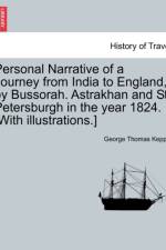 Personal Narrative of a Journey from India to England, by Bussorah. Astrakhan and St. Petersburgh in the Year 1824. [With Illustrations.] af George Thomas Keppel
