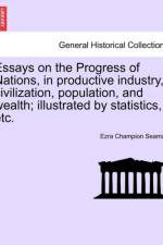 Essays on the Progress of Nations, in Productive Industry, Civilization, Population, and Wealth; Illustrated by Statistics, Etc. af Ezra Champion Seaman