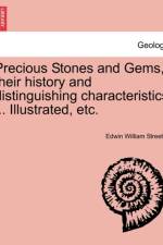 Precious Stones and Gems, Their History and Distinguishing Characteristics ... Illustrated, Etc. af Edwin William Streeter