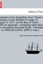 Narrative of an Expedition from Tripoli in Barbary, to the Western Frontier of Egypt, in 1817, by the Bey of Tripoli ... with an Appendix, Containing Instructions for Navigating the Great Syrtis. Translated ... by Anthony Aufrere. [With a Map.] af Anthony Aufrere
