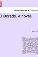 El Dorado. a Novel. af Alfred Leigh