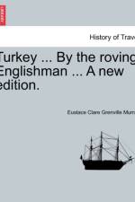 Turkey ... by the Roving Englishman ... a New Edition. af Eustace Clare Grenville Murray