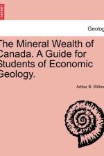 The Mineral Wealth of Canada. a Guide for Students of Economic Geology. af Arthur Brown Willmott