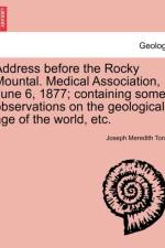 Address Before the Rocky Mountal. Medical Association, June 6, 1877; Containing Some Observations on the Geological Age of the World, Etc. af Joseph Meredith Toner