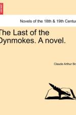 The Last of the Dynmokes. a Novel. Vol. I. af Claude Arthur Bray