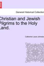 Christian and Jewish Pilgrims to the Holy Land. af Catherine Laura Johnstone