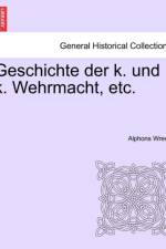Geschichte Der K. Und K. Wehrmacht, Etc. II. Band. af Alphons von Wrede