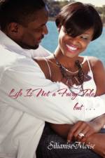 Life Is Not a Fairy Tale, But . . . af Silianise Moise