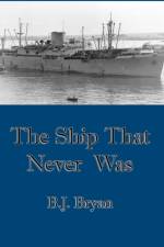 The Ship That Never Was af B J Bryan