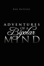 Adventures of a Bipolar Mind af Bob Ruppert