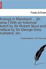 Musings in Maoriland ... [In Verse.] with an Historical Sketch by Sir Robert Stout and Preface by Sir George Grey. Illustrated, Etc. af Thomas Bracken