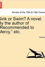 Sink or Swim? a Novel. by the Author of Recommended to Mercy, Etc. Vol. II. af Matilda Charlotte Houstoun