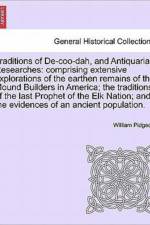 Traditions of de-Coo-Dah, and Antiquarian Researches af William Pidgeon