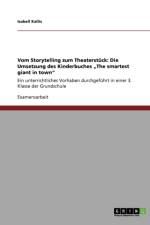 Vom Storytelling Zum Theaterstuck. Die Umsetzung Des Kinderbuches the Smartest Giant in Town af Isabell Kallis