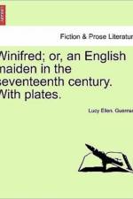 Winifred; Or, an English Maiden in the Seventeenth Century. with Plates. af Lucy Ellen Guernsey