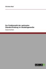 Zur Problematik Der Optimalen Standortfindung Im Handelsgewerbe af Christian Rast