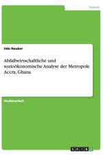 Abfallwirtschaftliche und soziooekonomische Analyse der Metropole Accra, Ghana af Udo Nauber