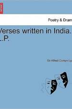 Verses Written in India. L.P. af Sir Alfred Comyn Lyall
