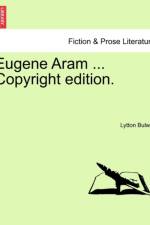 Eugene Aram ... Copyright Edition. af Lytton Bulwer