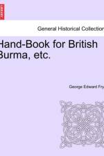 Hand-Book for British Burma, Etc. af George Edward Fryer