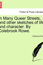 In Many Queer Streets, and Other Sketches of Life and Character. by Colebrook Rowe. af Colebrook Rowe