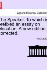 The Speaker. to Which Is Prefixed an Essay on Elocution. a New Edition, Corrected. af William Enfield